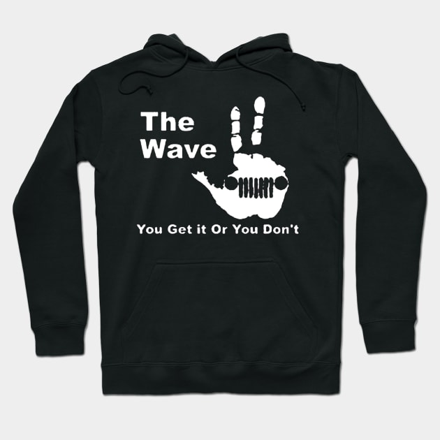 The  Wave - You Get it Or You Don't T Hoodie by wildsedignf14